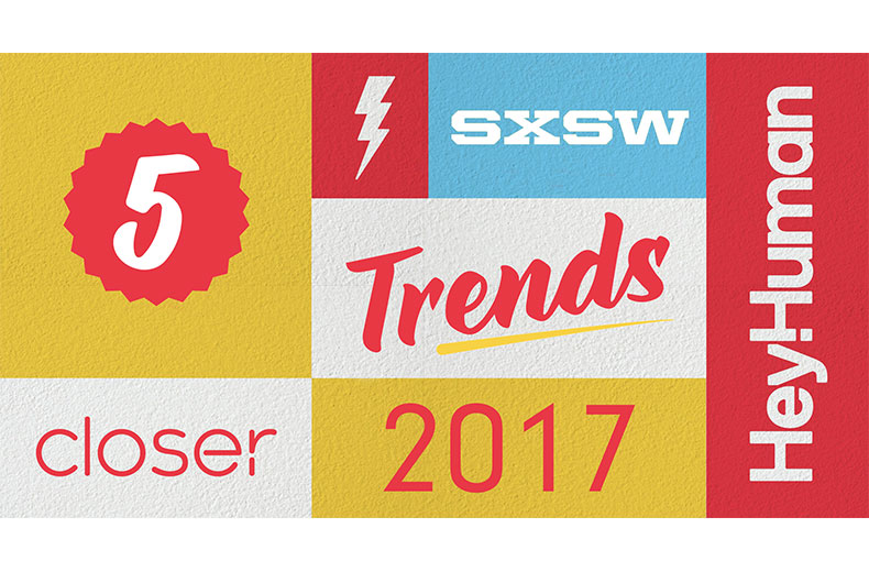 Hey Human SXSW Trends